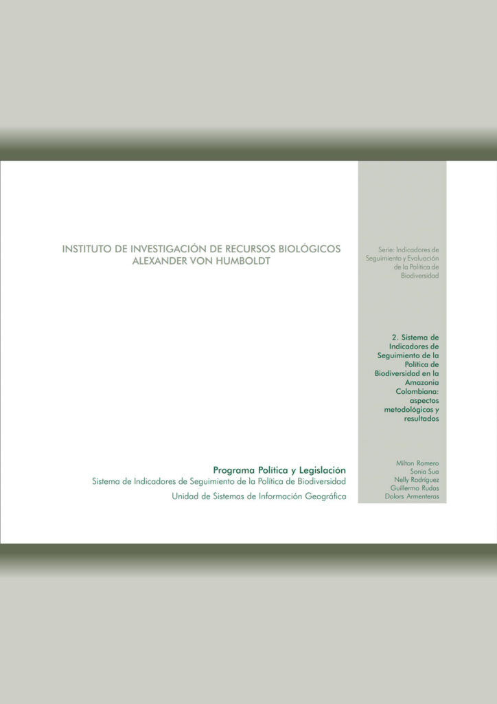 Sistema de Indicadores de Seguimiento de la Política de Biodiversidad en la Amazonia Colombiana: aspectos metodológicos y resultados Sistema de Indicadores de Seguimiento de la Política de Biodiversidad en la Amazonia Colombiana: aspectos metodológicos y resultados
