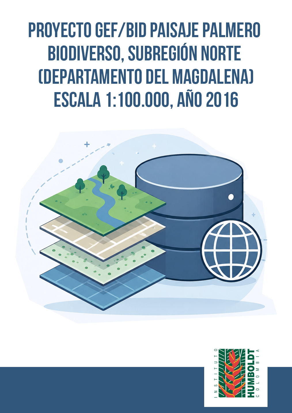 Proyecto GEF/BID Paisaje Palmero Biodiverso, Subregión Norte (Departamento del Magdalena), escala 1:100.000, año 2016